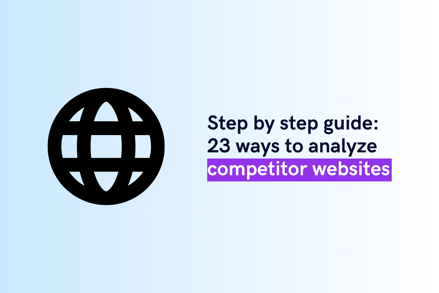23 ways to analyze competitor websites (Step-by-step Guide)