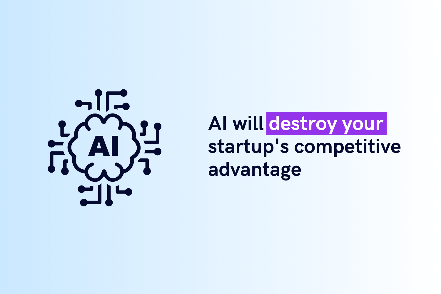 AI Will Destroy Your Startup's Competitive Advantage