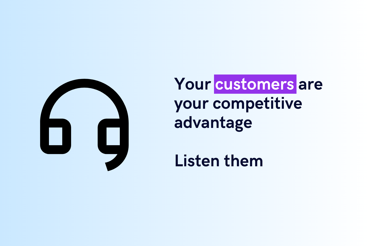 Your Customers Are Your Competitive Advantage